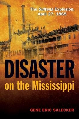 Disaster on the Mississippi - Gene E Salecker