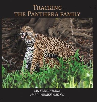 Tracking the Panthera family - Jan Fleischmann Maria Veneke Ylikomi