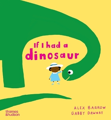 If I had a dinosaur - Gabby Dawnay