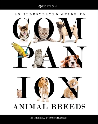 An Illustrated Guide to Companion Animal Breeds - Teresa F. Sonsthagen