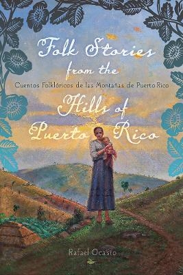 Folk Stories from the Hills of Puerto Rico / Cuentos Folklóricos De Las Montañas De Puerto Rico - 
