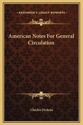 American Notes For General Circulation - Charles Dickens