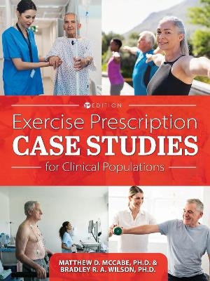 Exercise Prescription Case Studies for Clinical Populations - Bradley R. a. Wilson, Matthew D. McCabe