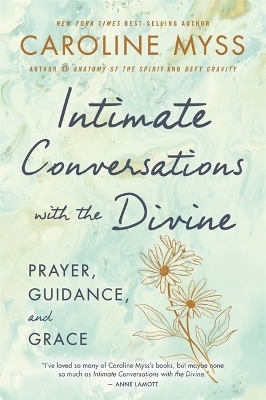 Intimate Conversations with the Divine - Caroline Myss
