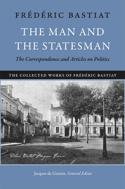 The Man and the Statesman - Fr&eacute;d&eacute;ric Bastiat