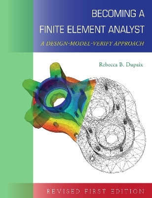Becoming a Finite Element Analyst - Rebecca B. Dupaix