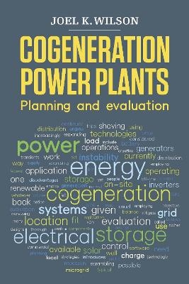 Cogeneration Power Plants - Joel K. Wilson
