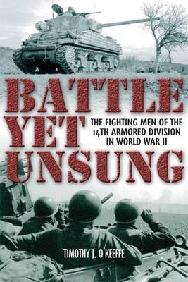 Battle Yet Unsung -  Timothy J. O'Keeffe