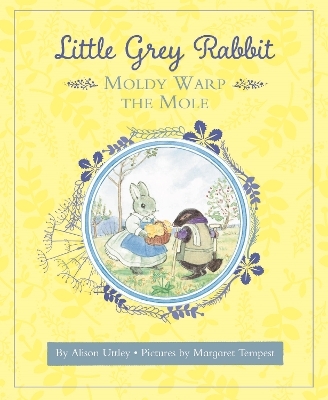 Little Grey Rabbit: Moldy Warp the Mole - The Alison Uttley Literary Property Trust and the Trustees of the Estate of the Late Margaret Mary