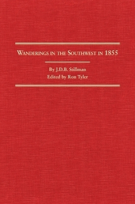 Wanderings in the Southwest in 1855 - J.D.B. Stillman, Ron Tyler