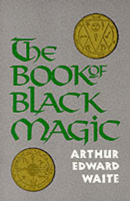 Book of Black Magic -  Arthur Edward Waite