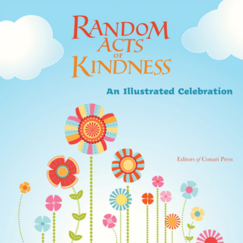 Random Acts of Kindness: An Illustrated Celebration -  Editors of Conari Press