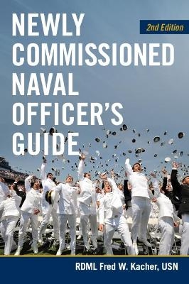 Newly Commissioned Naval Officer's Guide, 2nd Edition - Frederick W. Kacher