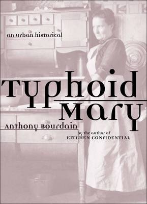 Typhoid Mary -  Bourdain Anthony Bourdain