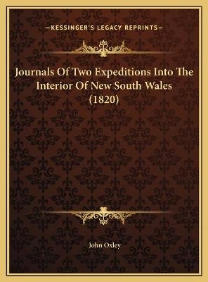Journals Of Two Expeditions Into The Interior Of New South Wales (1820)