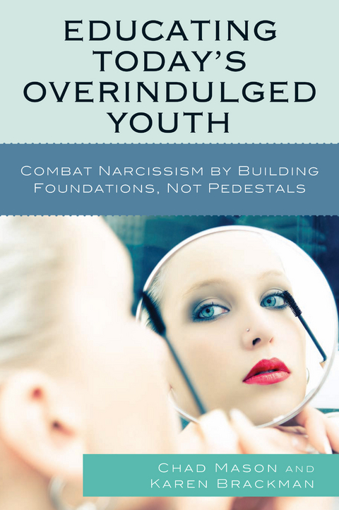 Educating Today's Overindulged Youth -  Karen Brackman,  Chad Mason