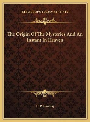 The Origin Of The Mysteries And An Instant In Heaven