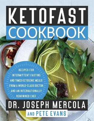 KetoFast Cookbook - Dr. Joseph Mercola, Peter Evans
