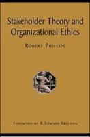 Stakeholder Theory and Organizational Ethics -  Robert Phillips