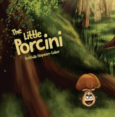 The Little Porcini - Belinda Hopson-Coker