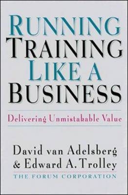 Running Training Like a Business -  David Van Adelsberg,  Edward A. Trolley