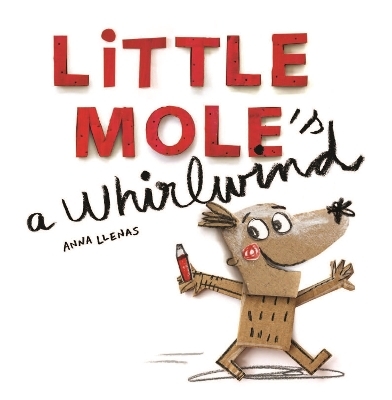 Little Mole is a Whirlwind - Anna Llenas