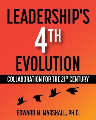 Leadership's 4th Evolution - Edward M. Marshall