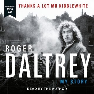 Roger Daltrey: Thanks a lot Mr Kibblewhite, The Sunday Times Bestseller