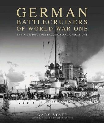 German Battlecruisers of World War One - Gary Staff
