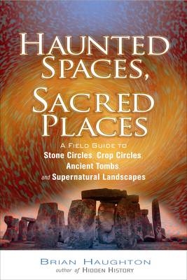 Haunted Spaces, Sacred Places -  Brian Haughton
