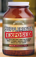Supplements Exposed -  Brian R. Clement