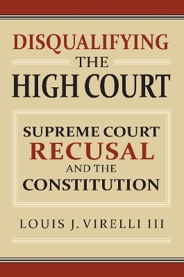 Disqualifying the High Court - Louis J. Virelli III