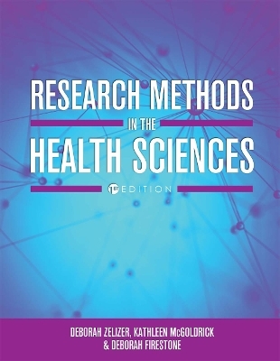 Research Methods in the Health Sciences - Debbie Zelizer, Kathleen McGoldrick, Deborah Firestone