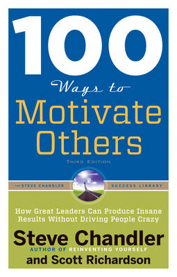 100 Ways to Motivate Others -  Steve Chandler,  Scott Richardson