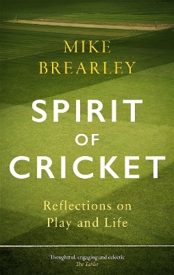 Spirit of Cricket - Mike Brearley
