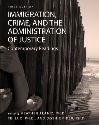 Immigration, Crime, and the Administration of Justice - 