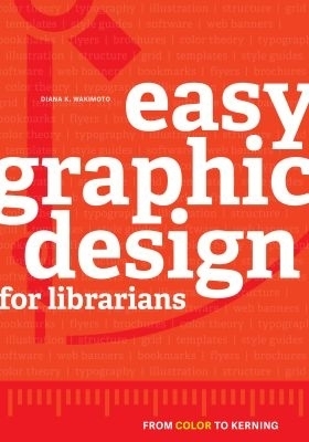 Easy Graphic Design for Librarians