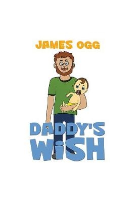Daddy's Wish - James Ogg