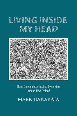 Living Inside My Head - Mark Hakaraia