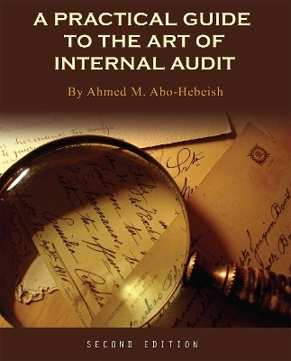 A Practical Guide to the Art of Internal Audit - Ahmed M. Abo-Hebeish