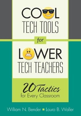 Cool Tech Tools for Lower Tech Teachers - William N. Bender, Laura B. Waller