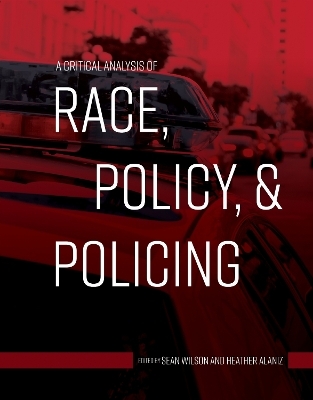 A Critical Analysis of Race, Policy, & Policing - 