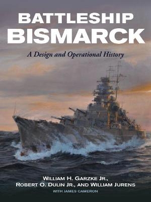 Battleship Bismarck - William H Garzke  Jr., Robert O. Dulin, William J. Jurens