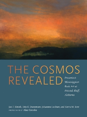 The Cosmos Revealed - Jan F. Simek, Erin E. Dunsmore, Johannes Loubser, Sierra M. Bow