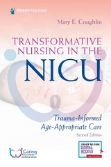 Transformative Nursing in the NICU, Second Edition - Coughlin, Mary E.