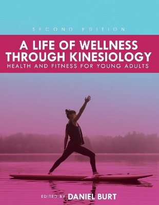 A Life of Wellness Through Kinesiology - Daniel J. Burt