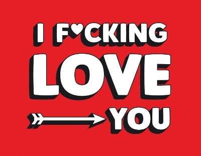 I F*cking Love You - Summersdale Publishers