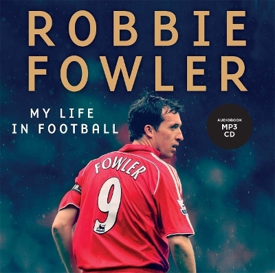 Robbie Fowler: My Life In Football - Robbie Fowler