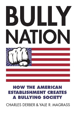 Bully Nation - Charles Derber, Yale R. Magrass