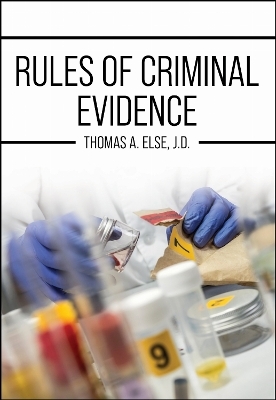 Rules of Criminal Evidence - Thomas A. Else
